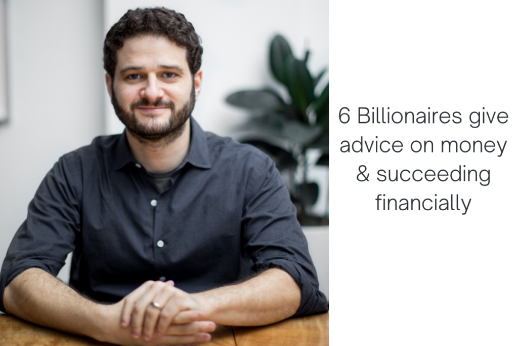 6 Practical Pieces of Money Advice from Billionaires