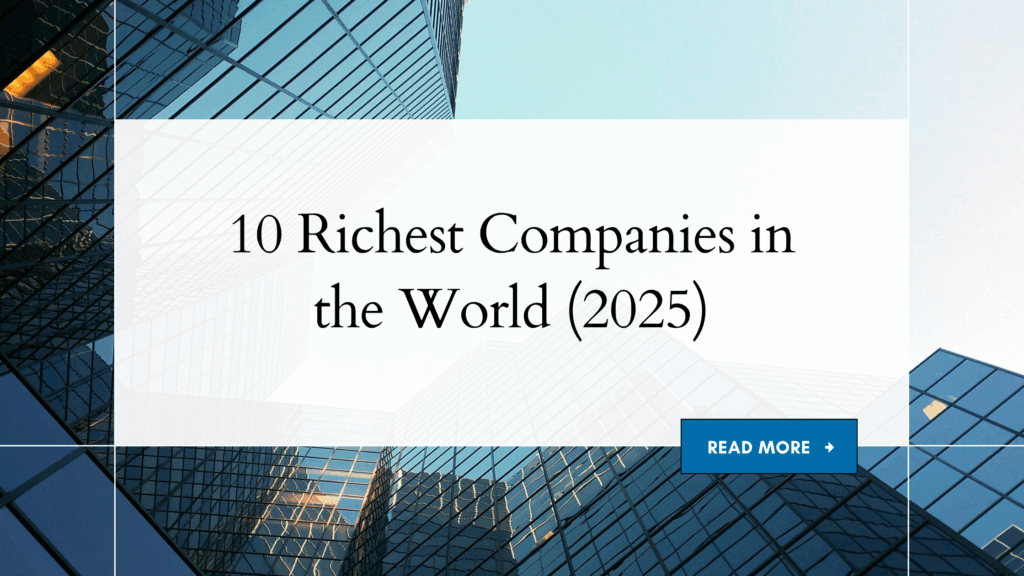 10 World Richest Companies in 2025 richest companies in the world