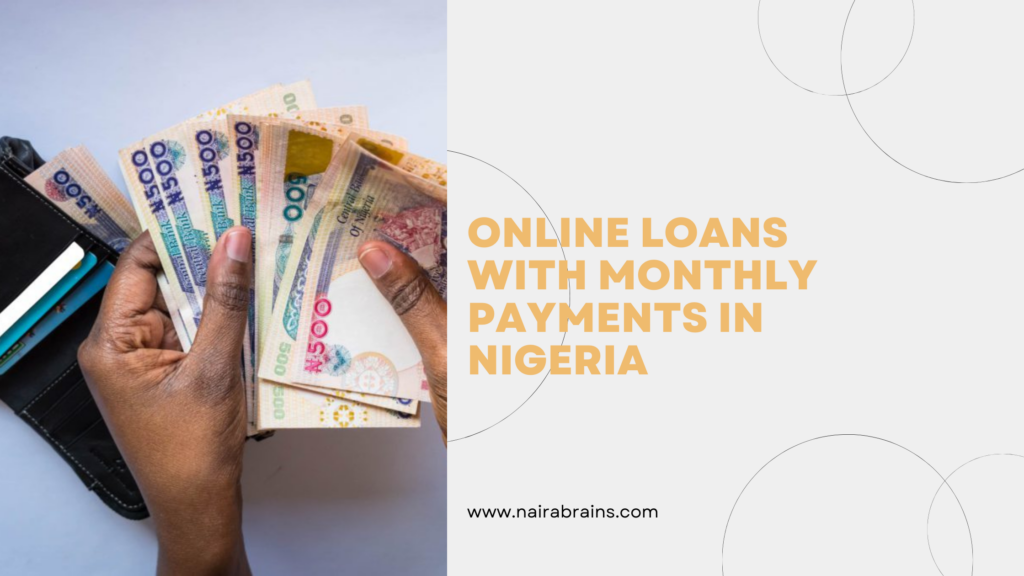 Online Loans With Monthly Payments in Nigeria online loans with monthly payments in Nigeria