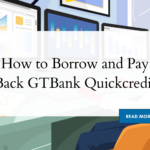 gtbank quickcredit: how to borrow and pay back