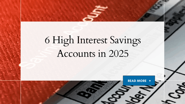6 High Interest Savings Accounts to Save Your Money in 2025